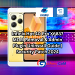 Infinix Hot 40 Pro X6837 MDM Remove